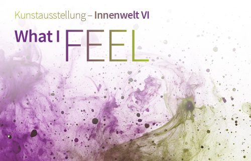 Kunstausstellung “Innenwelt VI – What I Feel”